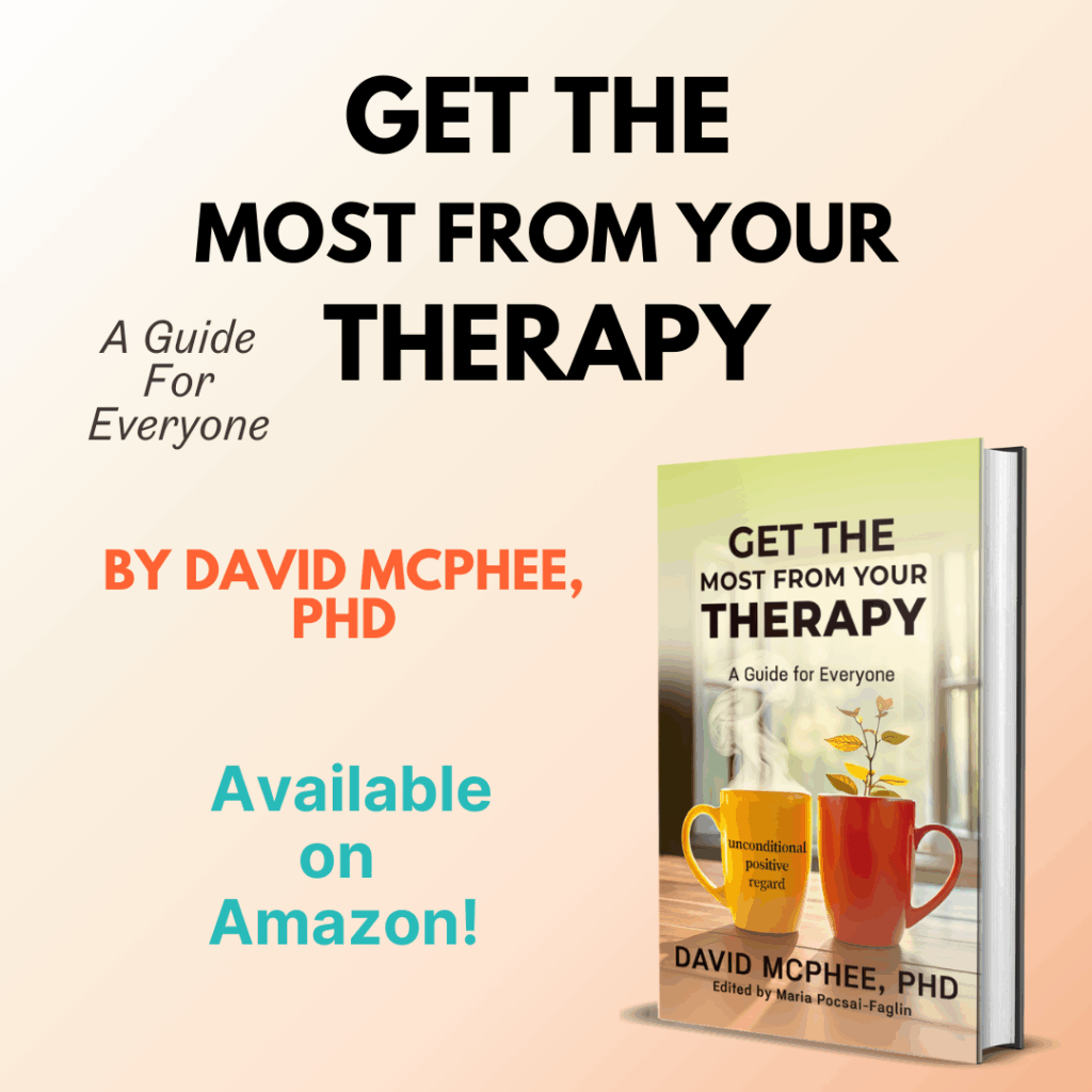 Get the Most From Your Therapy: A Guide For Everyone by David McPhee, PhD