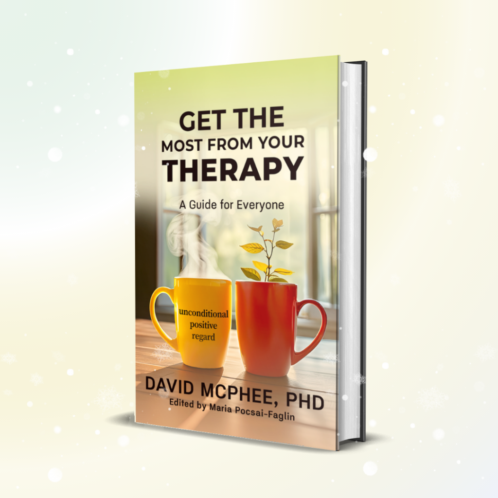 Get the Most From Your Therapy: A Guide For Everyone by David McPhee, PhD