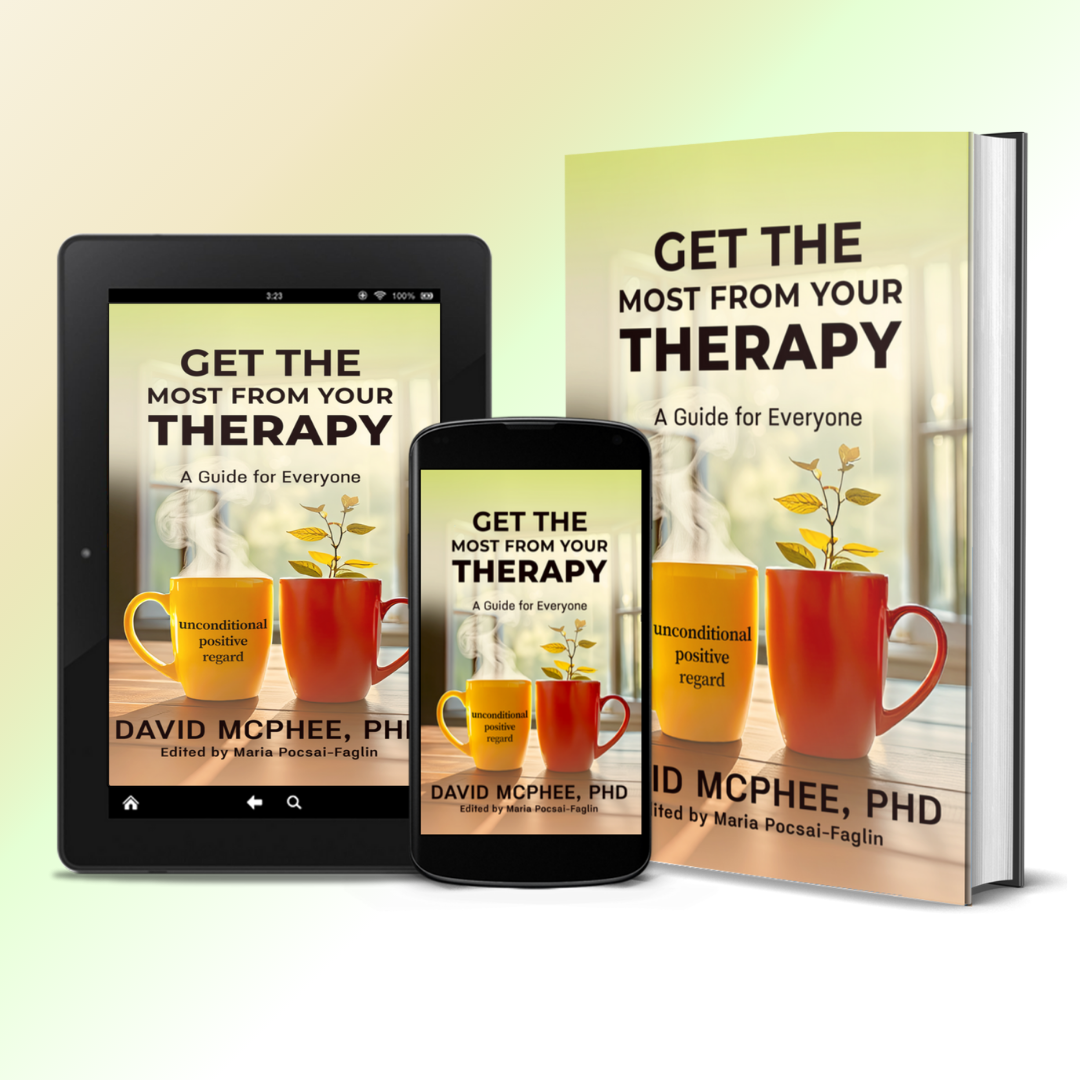 Get the Most From Your Therapy: A Guide For Everyone by David McPhee, PhD