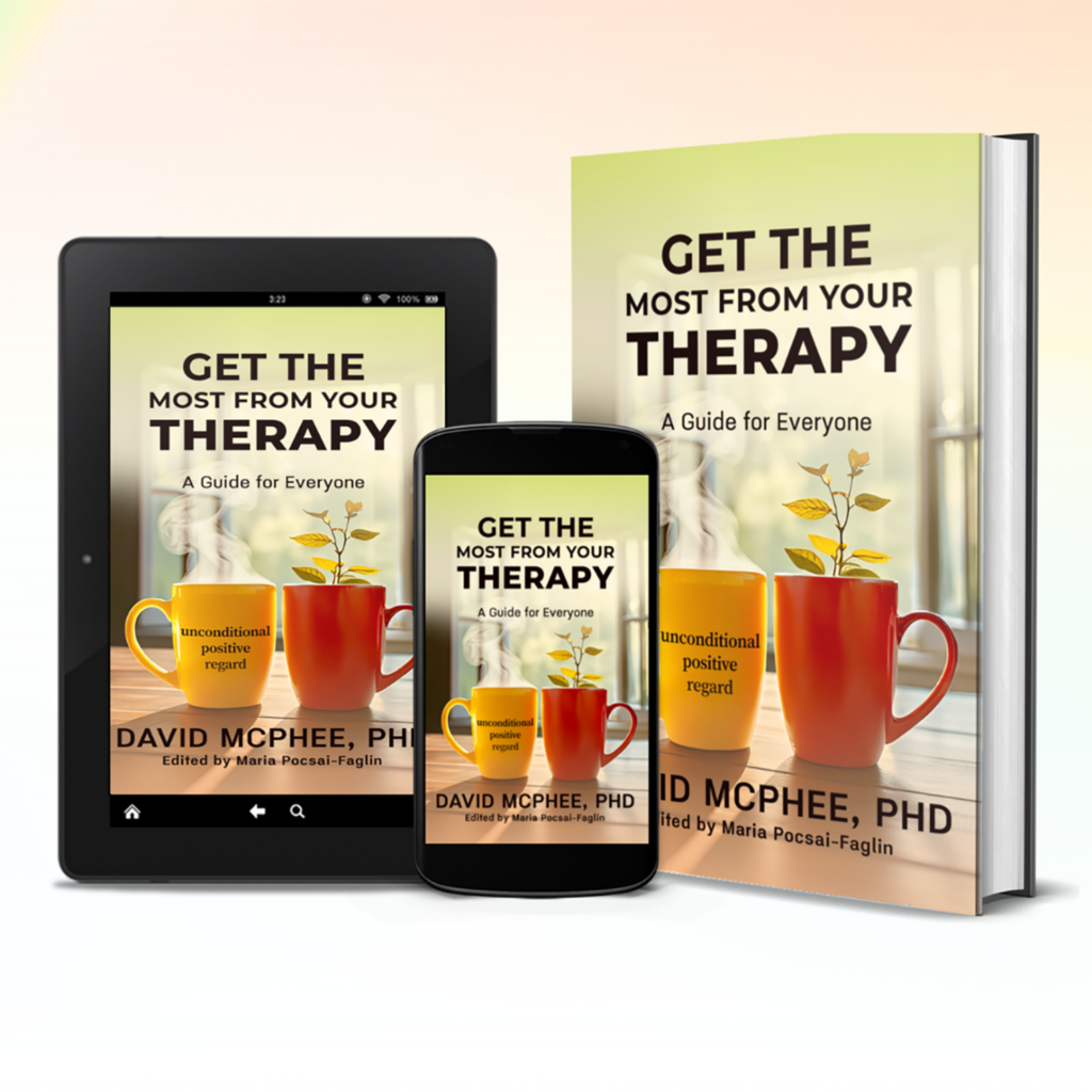 Get the Most From Your Therapy: A Guide For Everyone by David McPhee, PhD