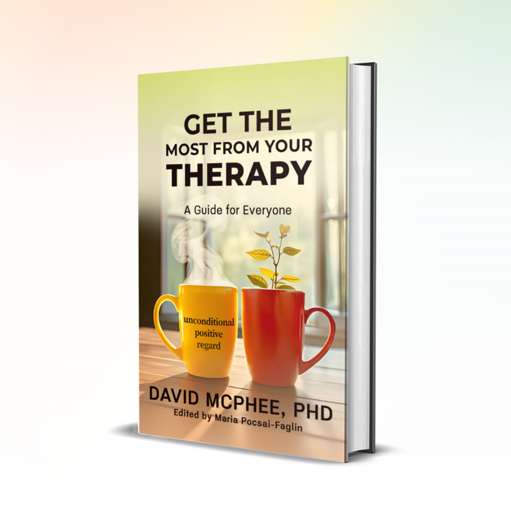 Get the Most From Your Therapy: A Guide For Everyone by David McPhee, PhD