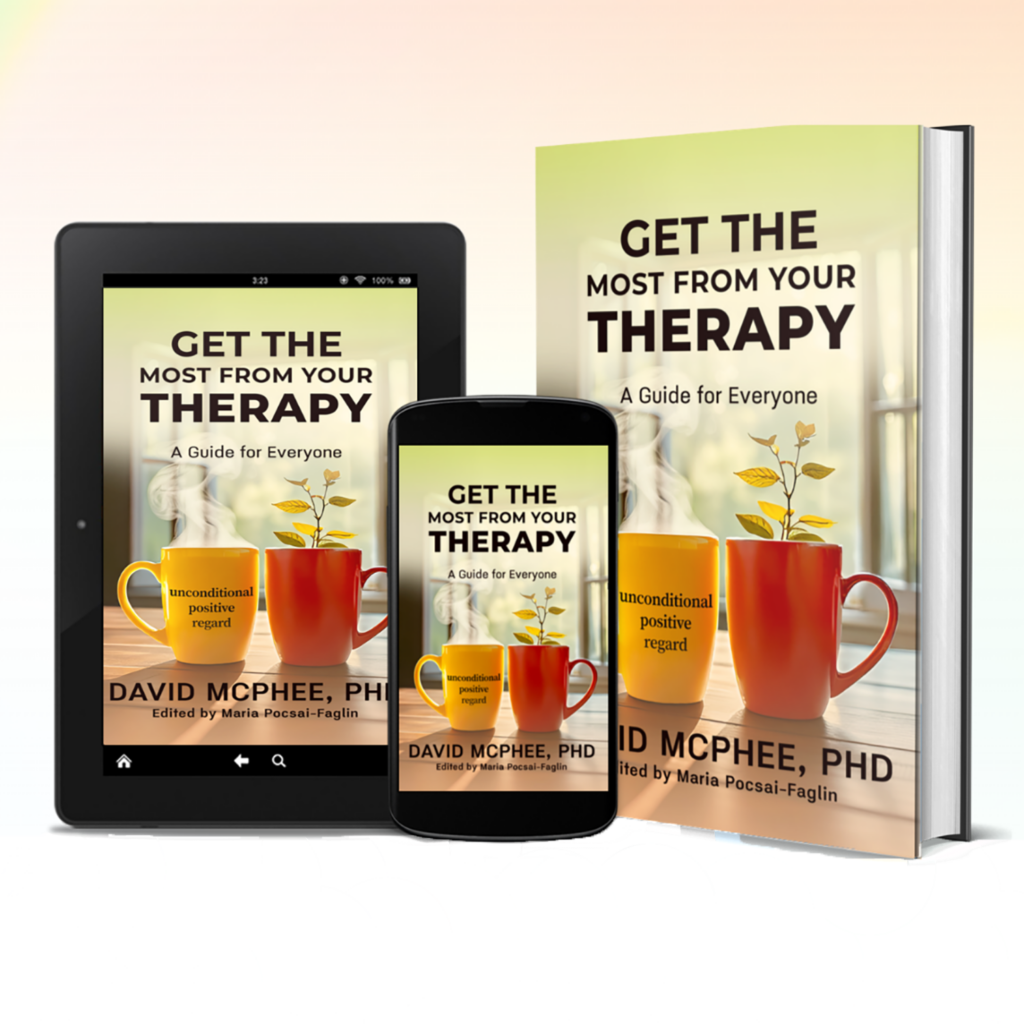 Get the Most From Your Therapy: A Guide For Everyone by David McPhee, PhD