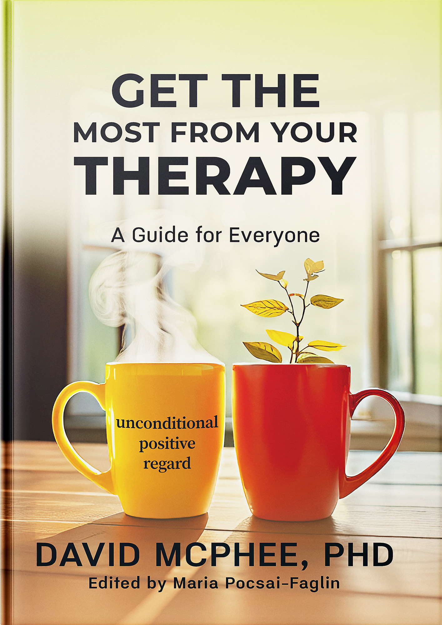 book cover of Get the Most From Your Therapy, A Guide for Everyone, by David McPhee, PhD